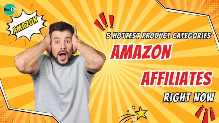 5 Hottest Product Categories for Amazon Affiliates Right Now