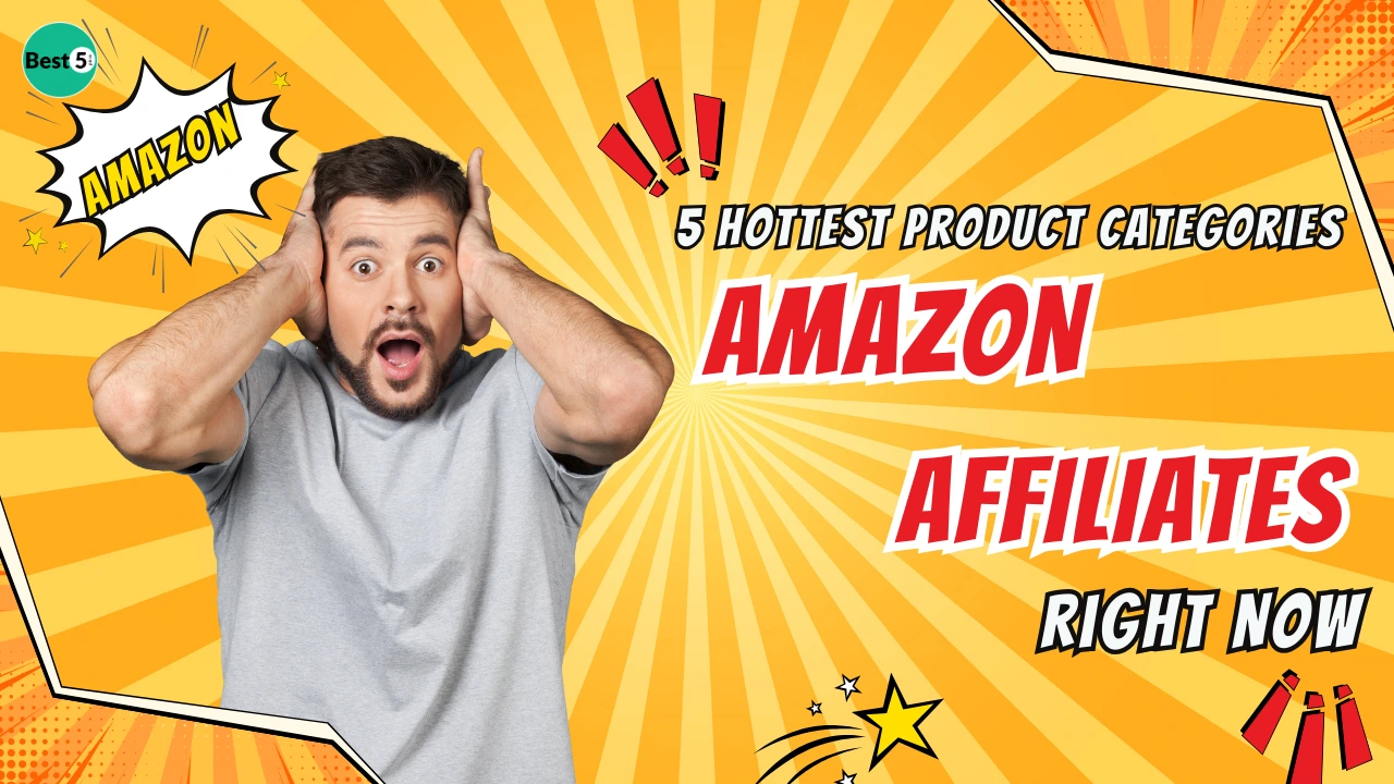 5 Hottest Product Categories for Amazon Affiliates Right Now