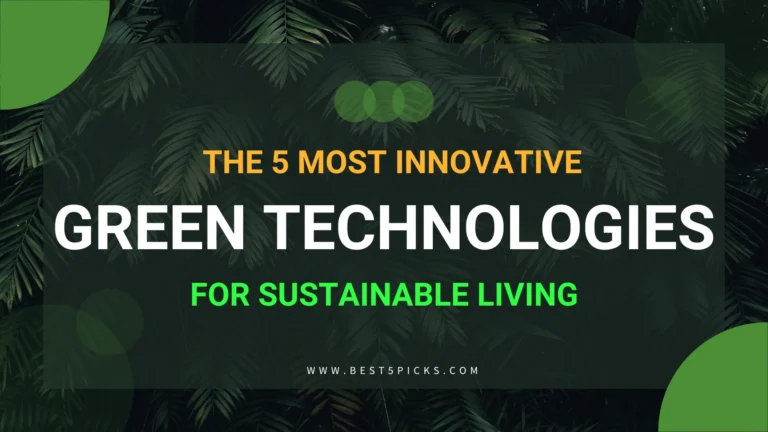 5 Most Innovative Green Technologies for Sustainable Living