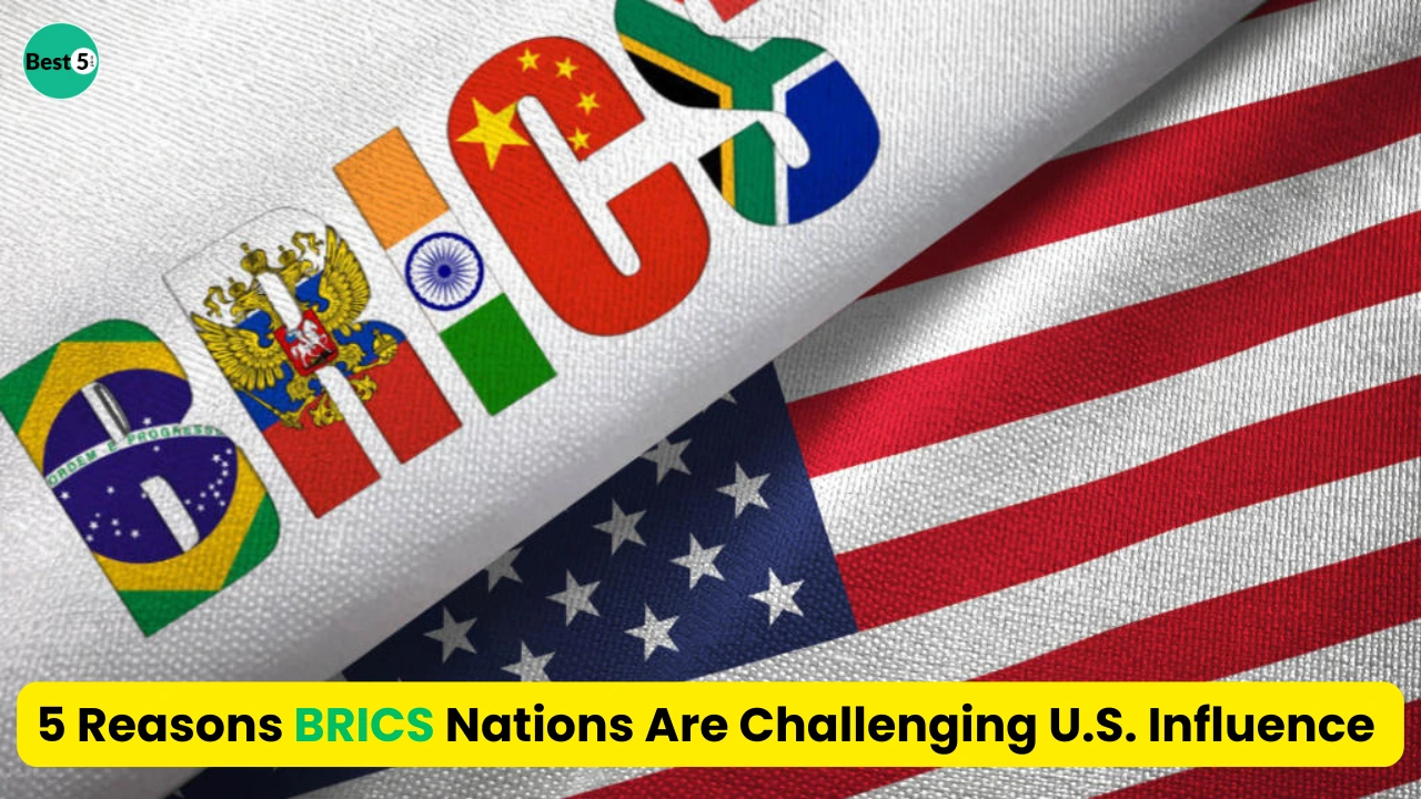 5 Reasons BRICS Nations Are Challenging U.S. Influence 