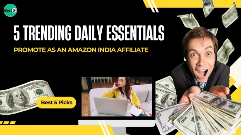 5 Trending Daily Essentials to Promote as an Amazon India Affiliate