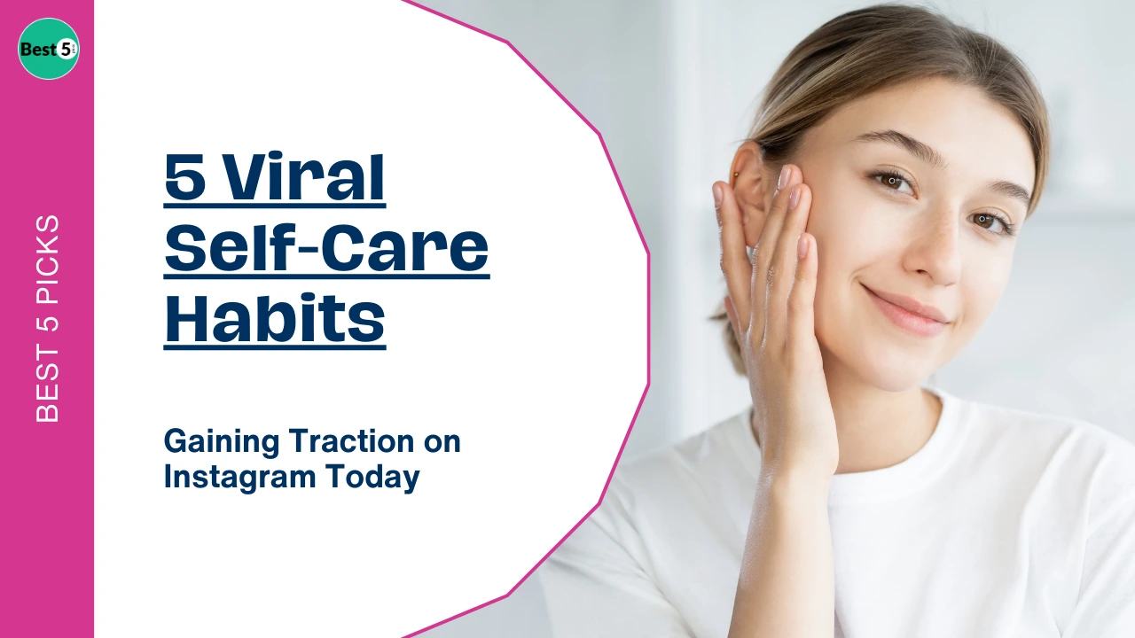 5 Viral Self-Care Habits Gaining Traction on Instagram Today