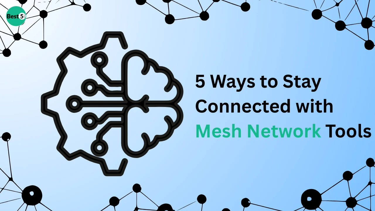 5 Ways to Stay Connected with Mesh Network Tools