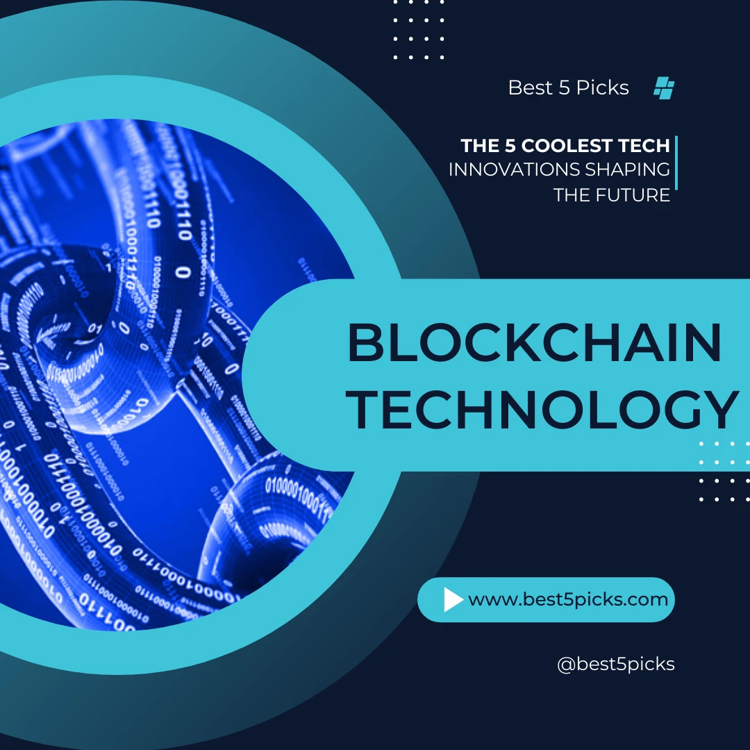 The 5 Coolest Tech Innovations Shaping the Future » Best 5 Picks Blockchain Technology - The 5 Coolest Tech Innovations Shaping the Future