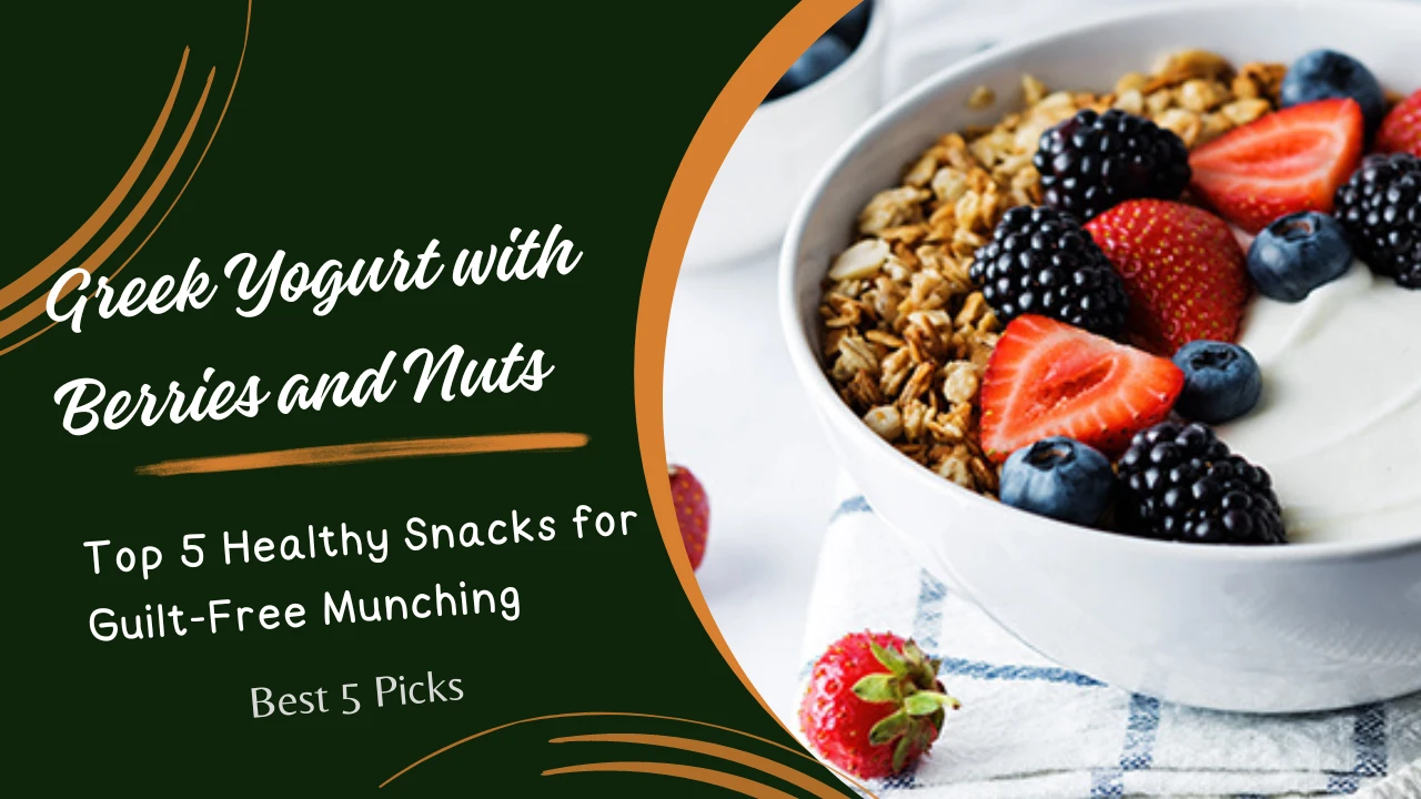 Top 5 Healthy Snacks for Guilt-Free Munching » Best 5 Picks Greek Yogurt with Berries and Nuts - Top 5 Healthy Snacks for Guilt-Free Munching