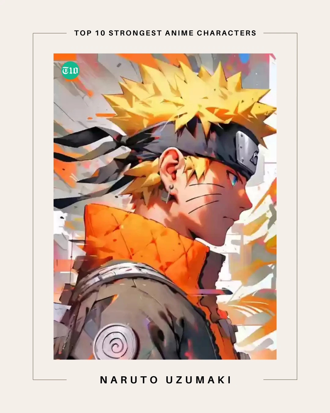 Top 10 Strongest Anime Characters of All Time » Best 5 Picks Naruto Uzumaki are Top 10 Strongest Anime Characters