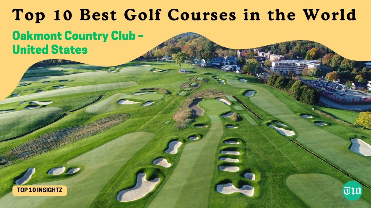 Top 10 Best Golf Courses in the World » Best 5 Picks Oakmont Country Club – United States are Top 10 Best Golf Courses in the World