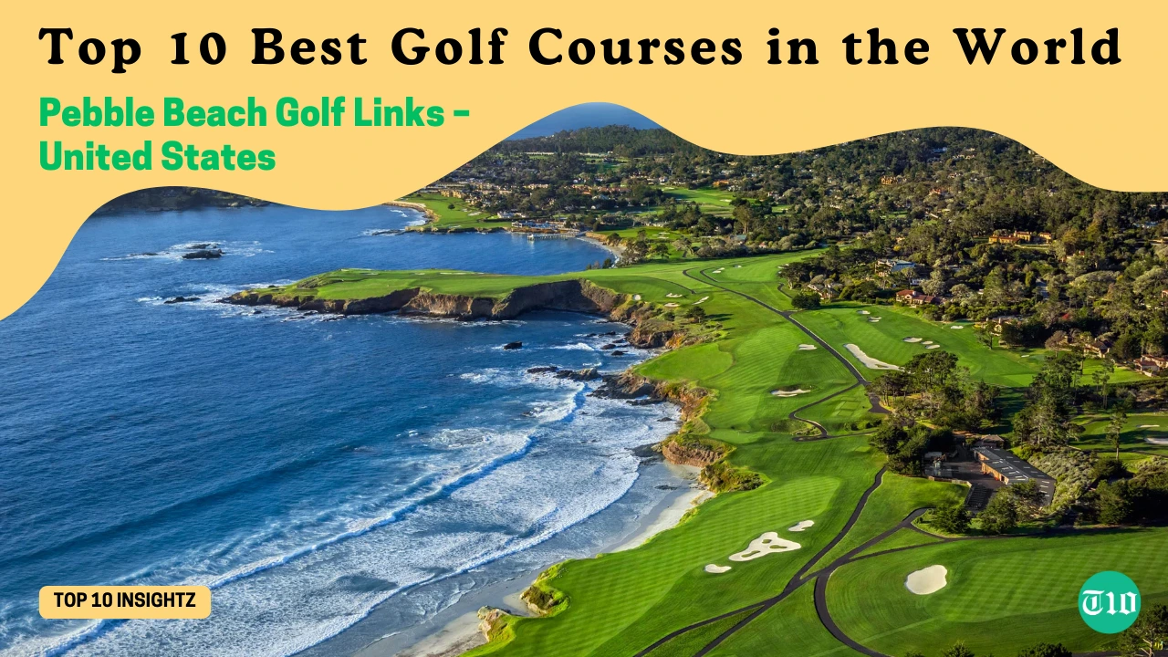 Top 10 Best Golf Courses in the World » Best 5 Picks Pebble Beach Golf Links – United States are Top 10 Best Golf Courses in the World