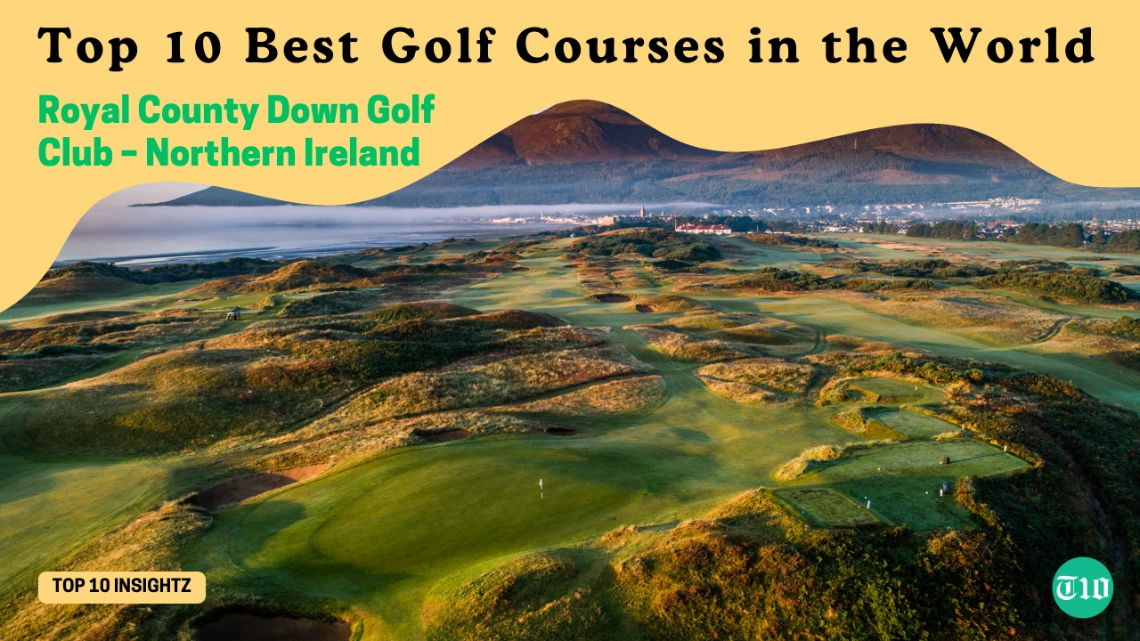 Top 10 Best Golf Courses in the World » Best 5 Picks Royal County Down Golf Club – Northern Ireland are Top 10 Best Golf Courses in the World