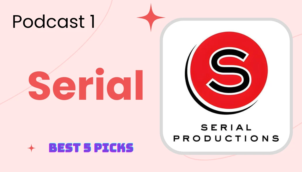 Serial - Top 5 Most Addictive Podcasts That Will Keep You Hooked