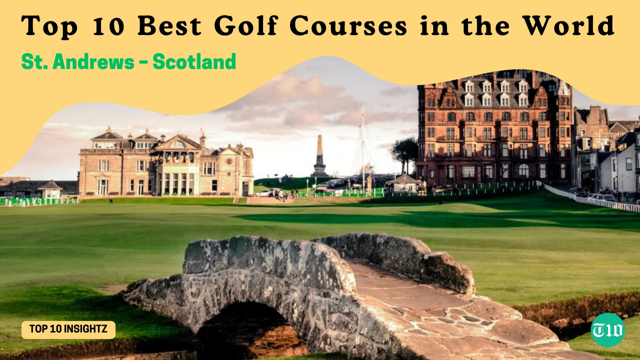 Top 10 Best Golf Courses in the World » Best 5 Picks St. Andrews – Scotland are Top 10 Best Golf Courses in the World