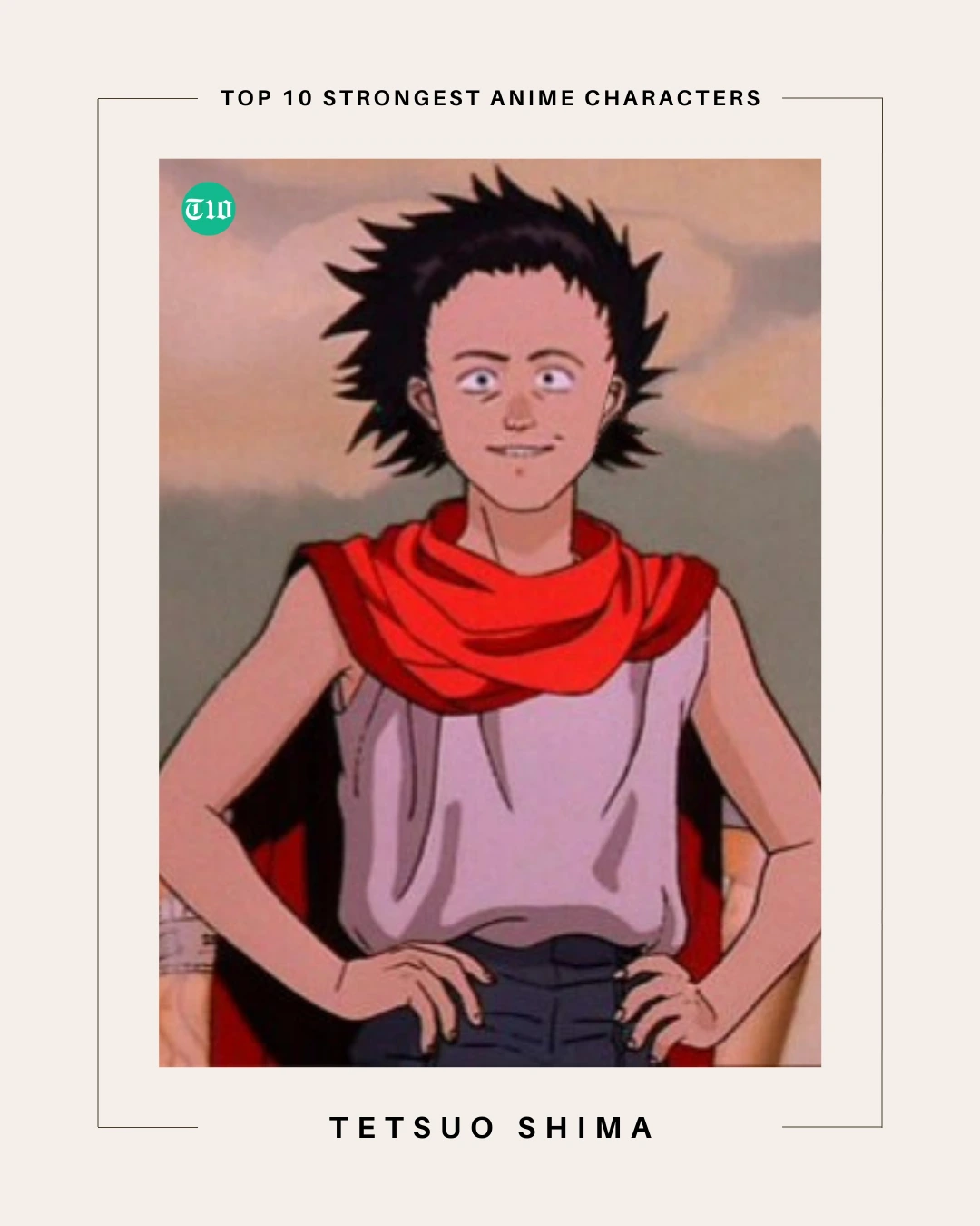 Top 10 Strongest Anime Characters of All Time » Best 5 Picks Tetsuo Shima are Top 10 Strongest Anime Characters