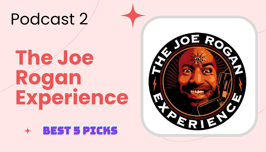 The Joe Rogan Experience - Top 5 Most Addictive Podcasts That Will Keep You Hooked