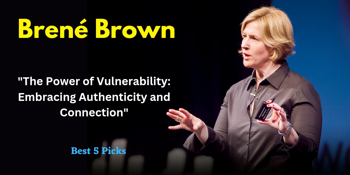 5 Inspiring TED Talks That Will Change Your Perspective on Life » Best 5 Picks The Power of Vulnerability by Brené Brown