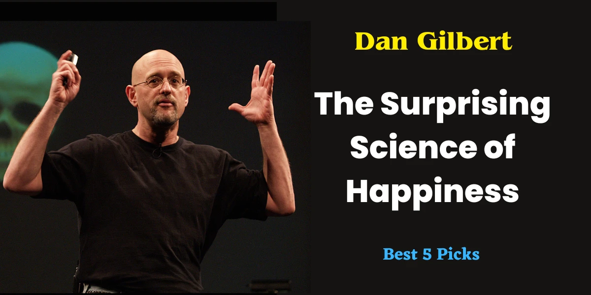 5 Inspiring TED Talks That Will Change Your Perspective on Life » Best 5 Picks The Surprising Science of Happiness by Dan Gilbert