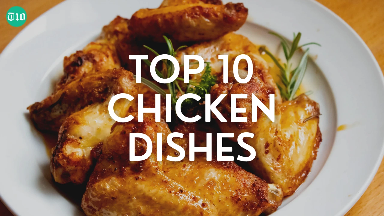 Top 10 Chicken Dishes for Every Food Lover