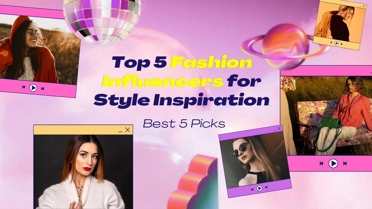 Top 5 Female Fashion Influencers for Style Inspiration