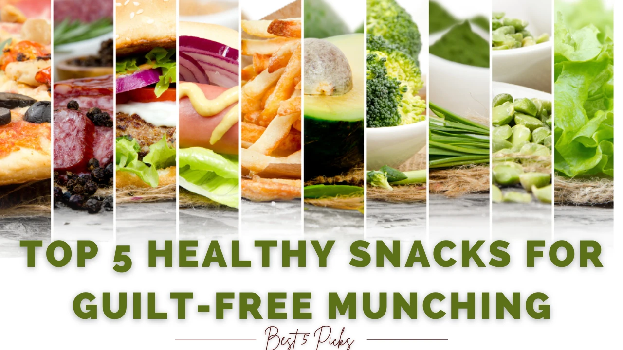 Top 5 Healthy Snacks for Guilt-Free Munching