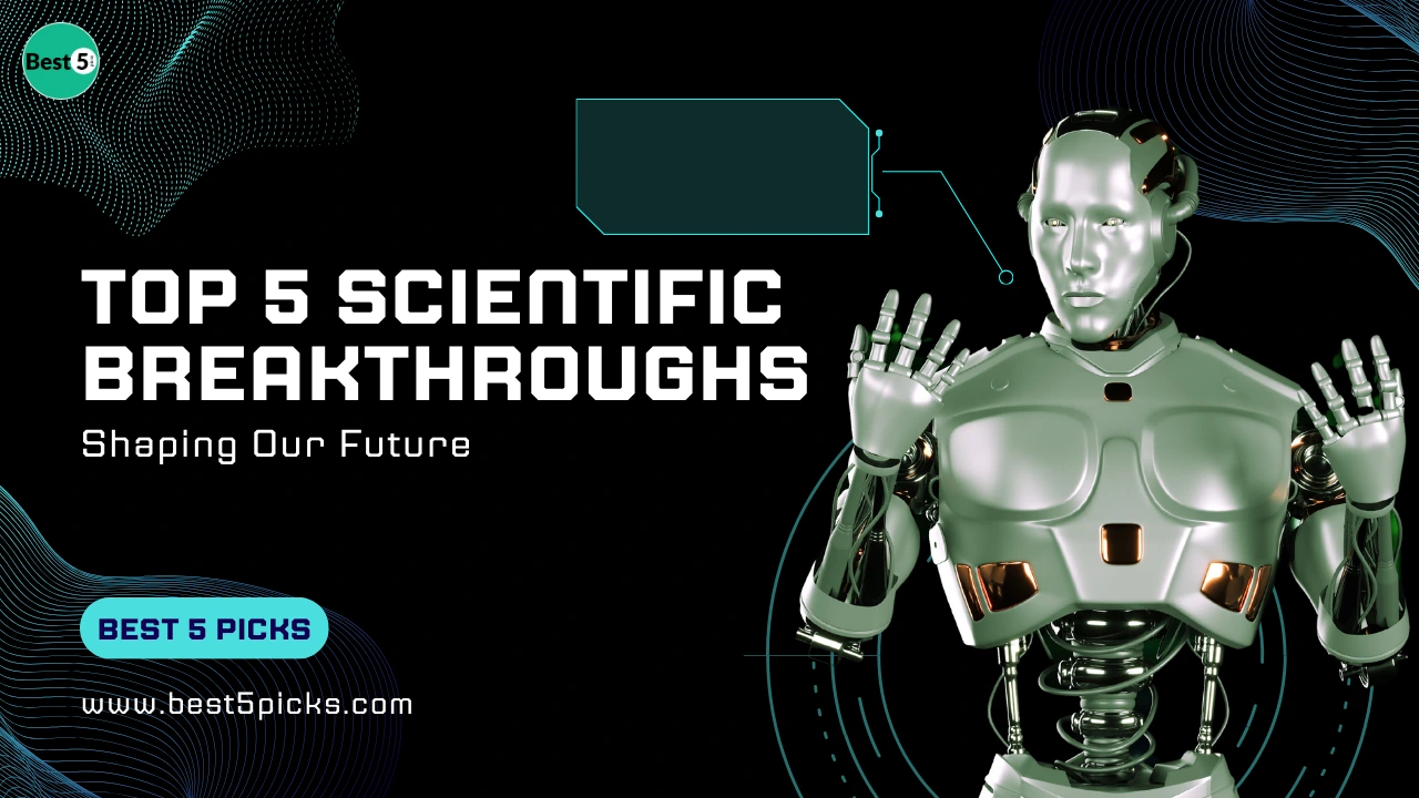 Top 5 Scientific Breakthroughs That Are Shaping Our Future