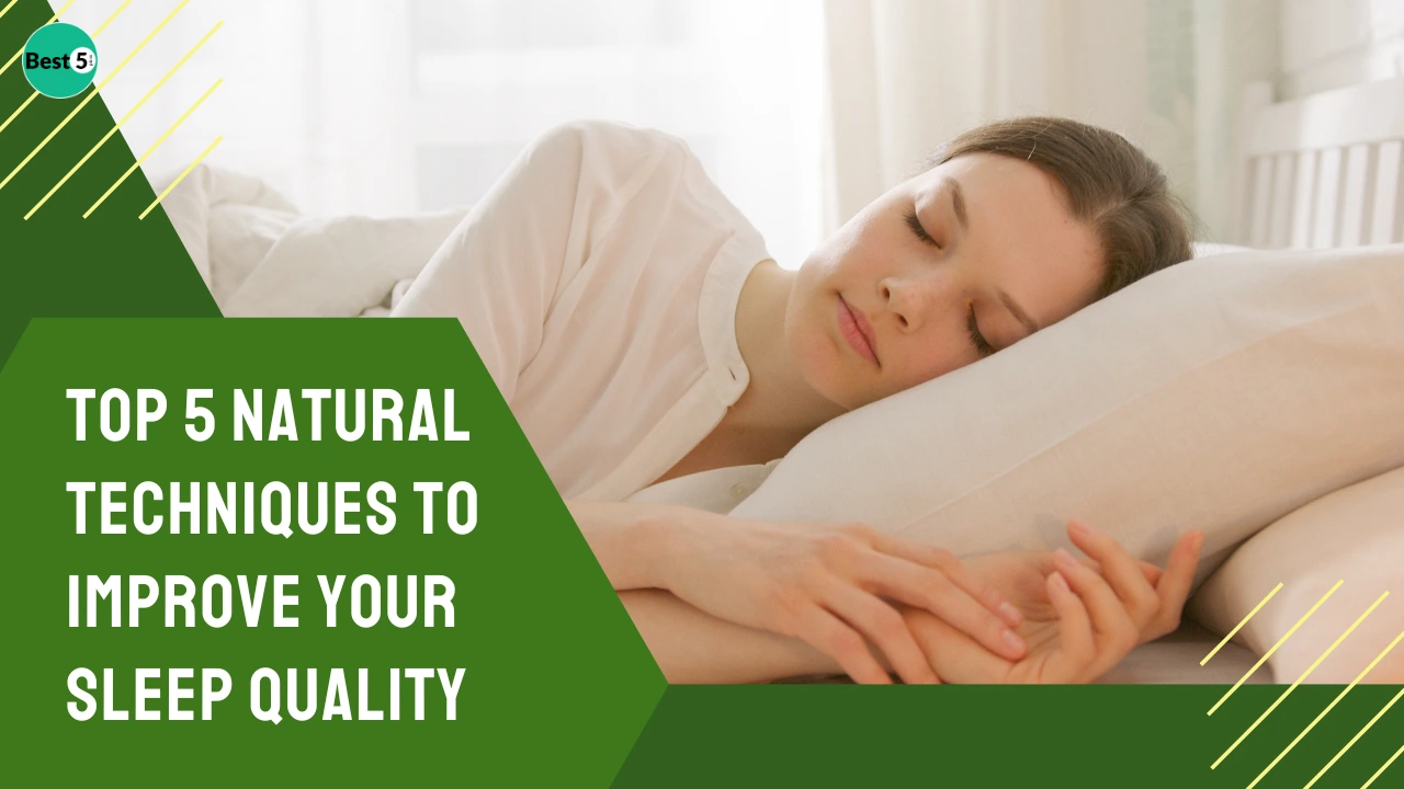 Top 5 Techniques to Improve Your Sleep Quality Naturally