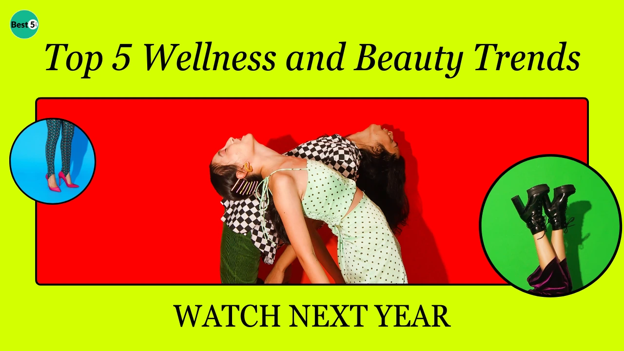 Top 5 Wellness and Beauty Trends You’ll Still See Next Year